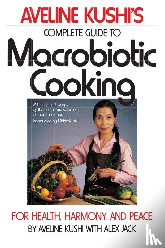 Kushi, Aveline - Complete Guide to Macrobiotic Cooking