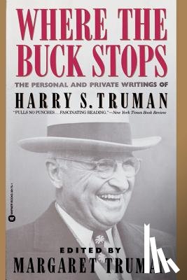Truman, Harry S. - Where the Buck Stops: The Personal and Private Writings of Harry S. Truman