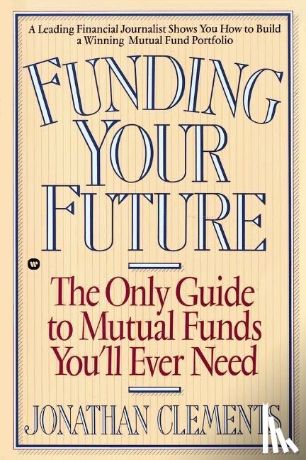 Clements, Jonathan - Funding Your Future