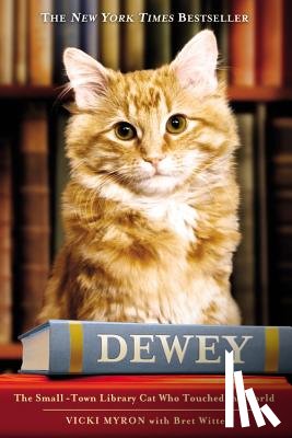 Myron, Vicki - Dewey: The Small-Town Library Cat Who Touched the World
