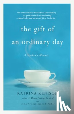Katrina Kenison - The Gift Of An Ordinary Day