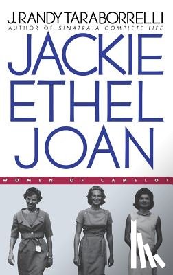 Taraborrelli, J. Randy - Jackie, Ethel, Joan: Women of Camelot