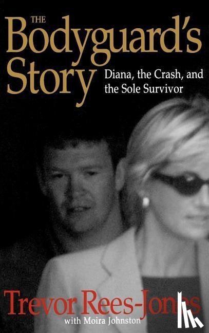 Rees-Jones, Trevor, Johnston, Moira - BODYGUARDS STORY