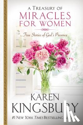 Kingsbury, Karen - A Treasury of Miracles for Women: True Stories of God's Presence Today