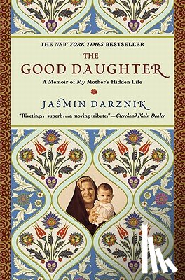 Darznik, Jasmin - The Good Daughter: A Memoir of My Mother's Hidden Life