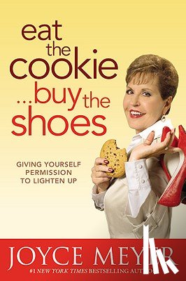 Meyer, Joyce - Eat the Cookie, Buy the Shoes