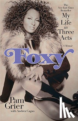 Grier, Pam - Foxy: My Life in Three Acts
