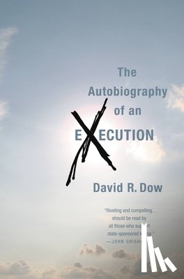 David R. Dow - The Autobiography of an Execution