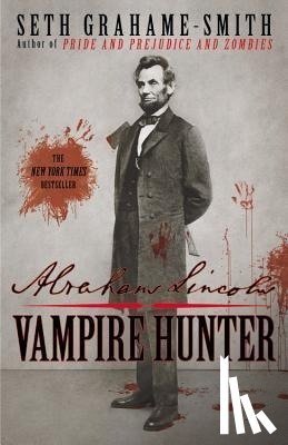 Seth Grahame-Smith - Abraham Lincoln: Vampire Hunter