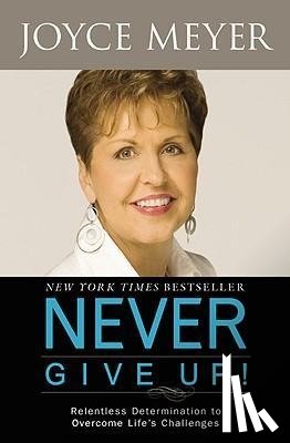 Meyer, Joyce - NEVER GIVE UP