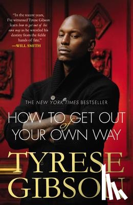 Gibson, Tyrese - How to Get Out of Your Own Way