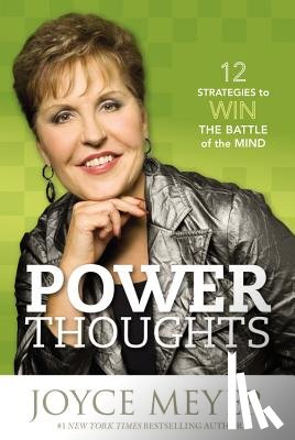 Meyer, Joyce - Power Thoughts: 12 Strategies to Win the Battle of the Mind