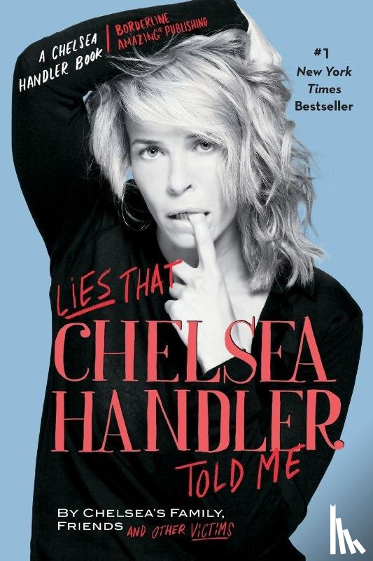 Friends, and Other Victims Chelsea's Family - Lies That Chelsea Handler Told Me