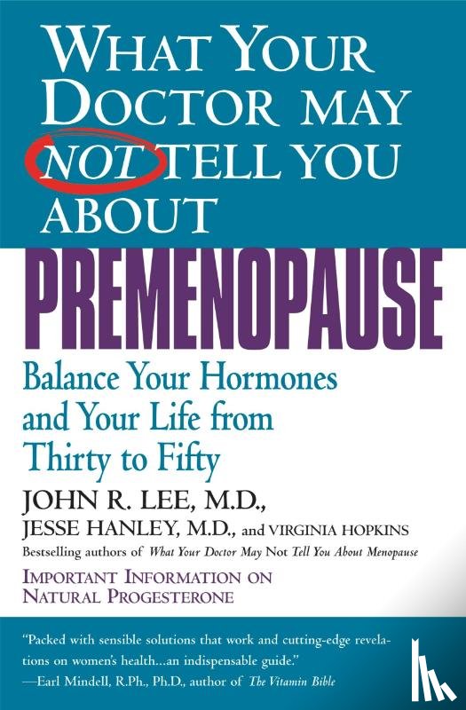 Lee, John R, Hanley, Jesse, Hopkins, Virginia - Lee, J: What Your Doctor May Not Tell You about Premenopause