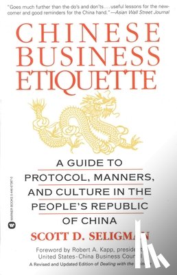 Seligman, Scott D. - Chinese Business Etiquette: A Guide to Protocol, Manners, and Culture in Thepeople's Republic of China