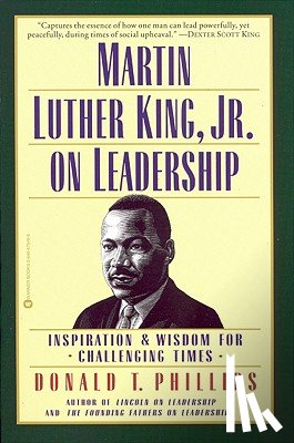 Phillips, Donald T. - Martin Luther King, Jr., on Leadership: Inspiration and Wisdom for Challenging Times