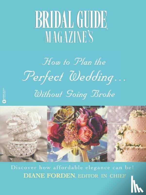 Forden, Diane - Bridal Guide (R) Magazine's How to Plan the Perfect Wedding...Without Going Broke