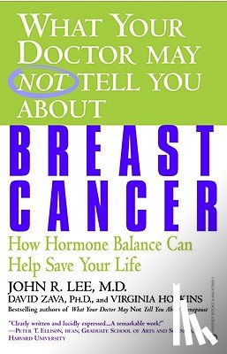 Lee, John R., Zava, David, Hopkins, Virginia - What Your Doctor May Not Tell You About Breast Cancer