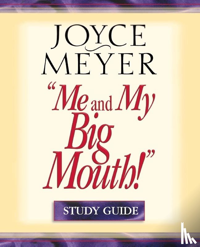 Meyer, Joyce - Me and My Big Mouth! Study Guide