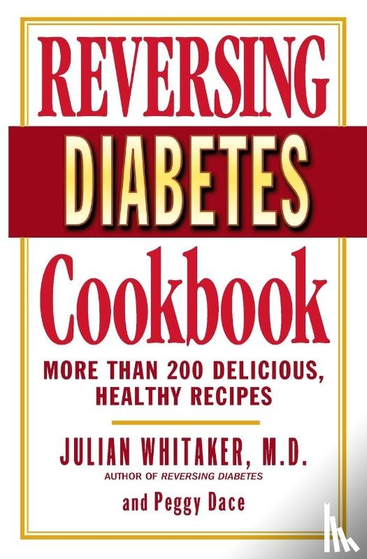 Whitaker, Dr. Julian, Whitaker, Peggy - Reversing Diabetes Cookbook