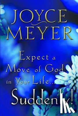 Meyer, Joyce - Expect a Move of God in Your Life...Suddenly!