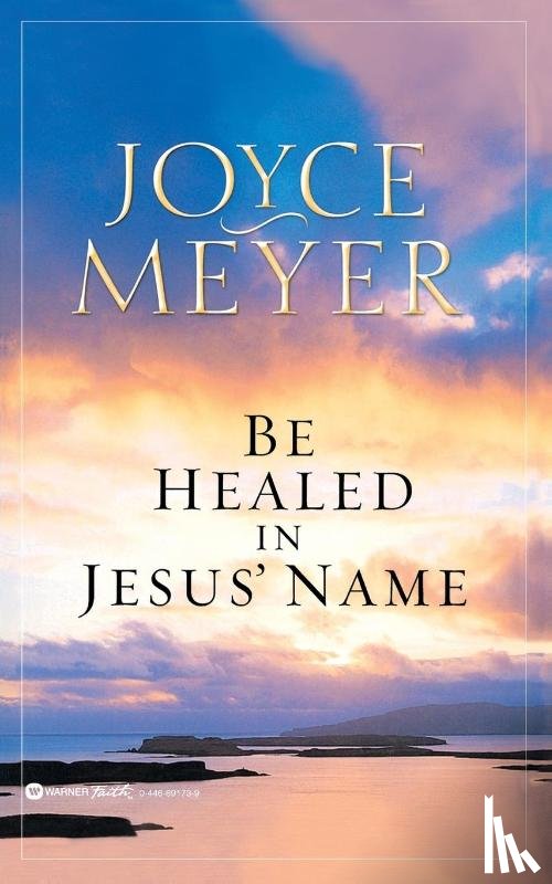 Meyer, Joyce - Be Healed in Jesus' Name