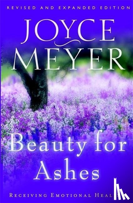 Meyer, Joyce - Beauty for Ashes: Receiving Emotion