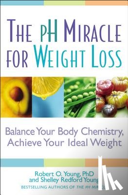 Young, Robert O., Young, Shelley Redford - The pH Miracle for Weight Loss