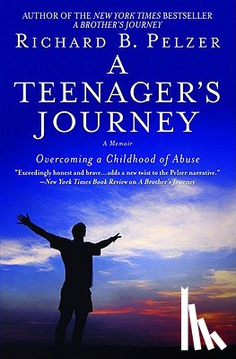 Pelzer, Richard B. - A Teenager's Journey: Overcoming a Childhood of Abuse