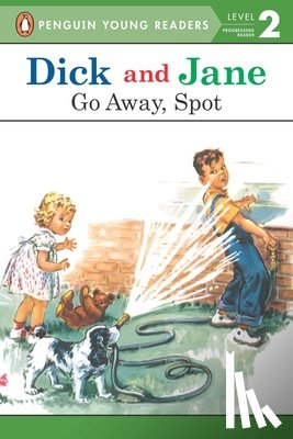 Penguin Young Readers - Dick and Jane: Go Away, Spot