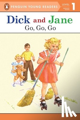 Penguin Young Readers - Dick and Jane: Go, Go, Go