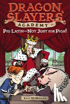 McMullan, Kate - Pig Latin--Not Just for Pigs!: Dragon Slayer's Academy 14