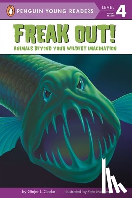Clarke, Ginjer L. - Freak Out!: Animals Beyond Your Wildest Imagination