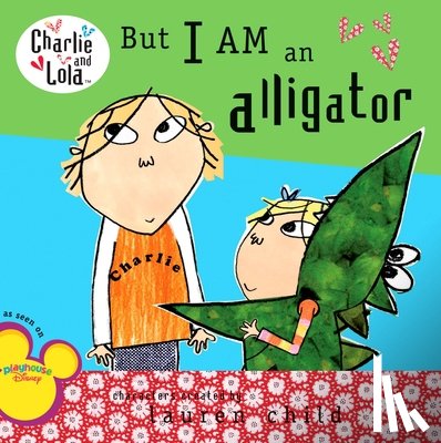Child, Lauren - But I Am an Alligator
