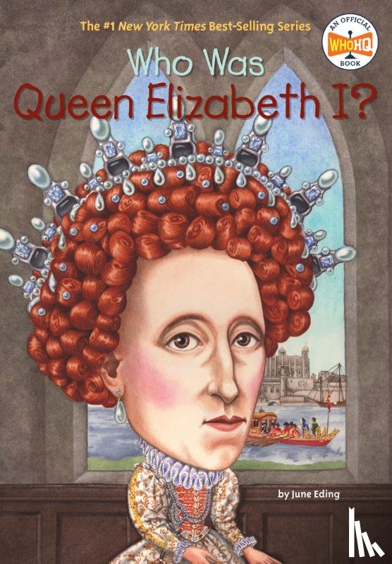 Eding, June, Who HQ - Who Was Queen Elizabeth I?