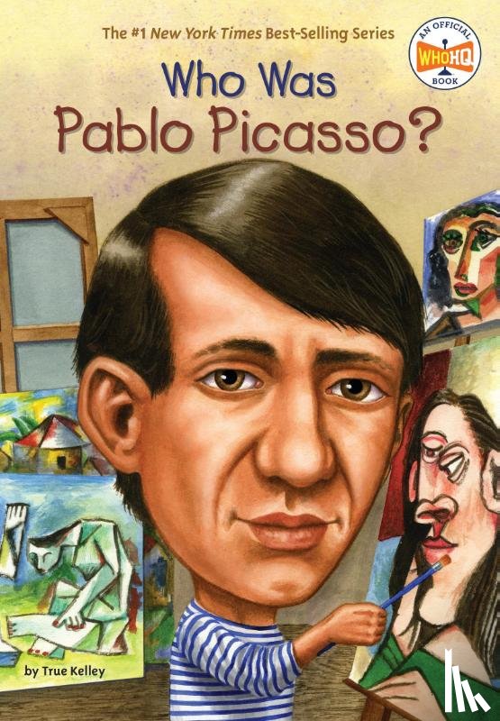 Kelley, True - Who Was Pablo Picasso?