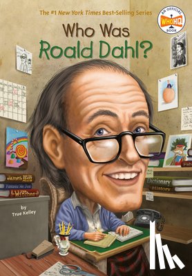 Kelley, True, Who HQ - Who Was Roald Dahl?