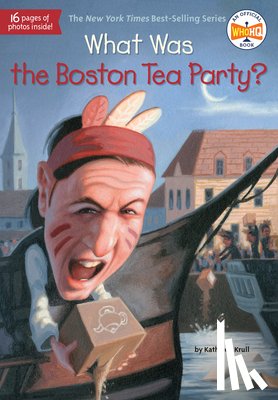 Krull, Kathleen, Who HQ - What Was the Boston Tea Party?