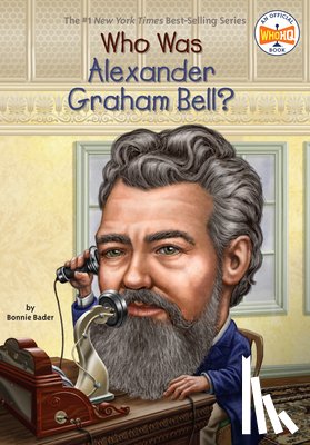 Bader, Bonnie - Who Was Alexander Graham Bell?