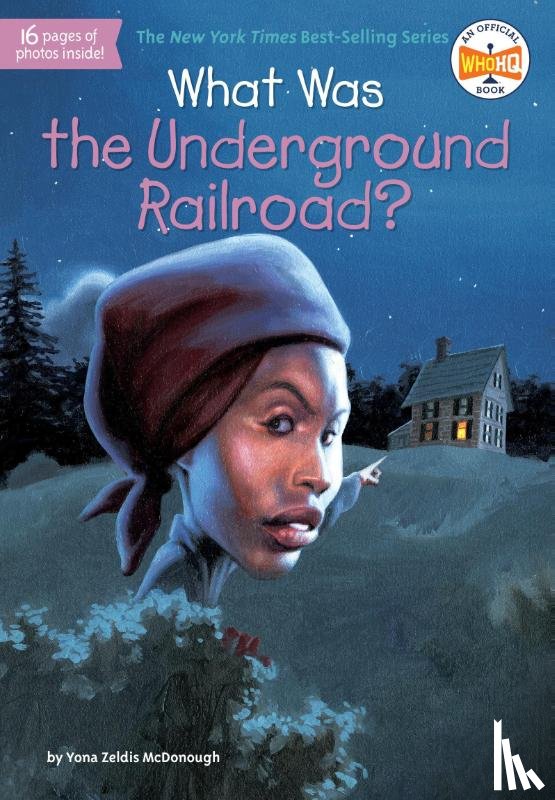 Yona Zeldis McDonough, Lauren Mortimer - What Was the Underground Railroad?