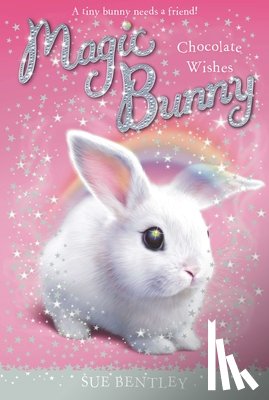 Bentley, Sue - MAGIC BUNNY #01 CHOCOLATE WISH