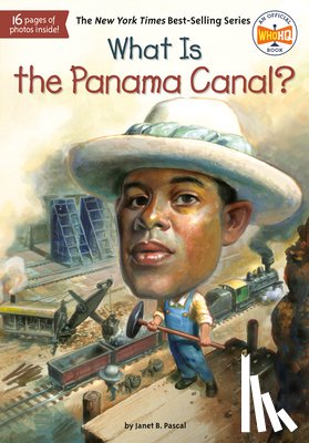 Pascal, Janet B., Who HQ - What Is the Panama Canal?