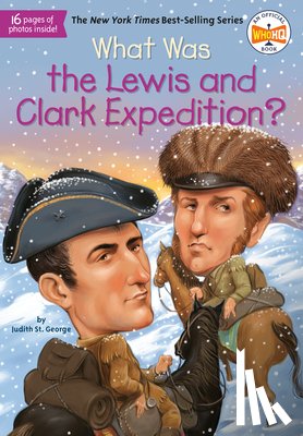 Judith St. George - What Was the Lewis and Clark Expedition?