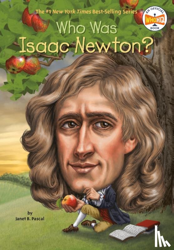 Pascal, Janet B., Who HQ - Who Was Isaac Newton?