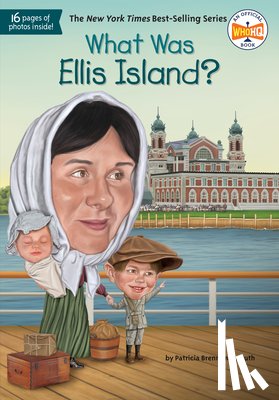 Demuth, Patricia Brennan, Who HQ - What Was Ellis Island?