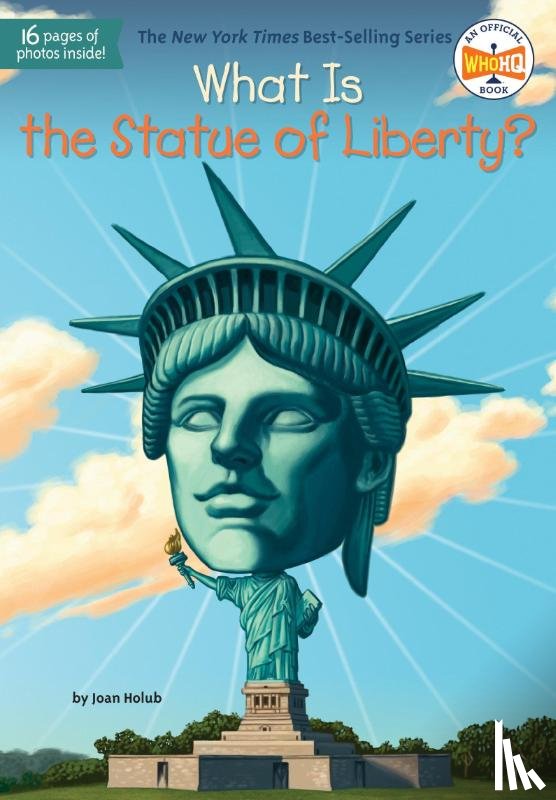 Joan Holub, John Hinderliter - What Is the Statue of Liberty?