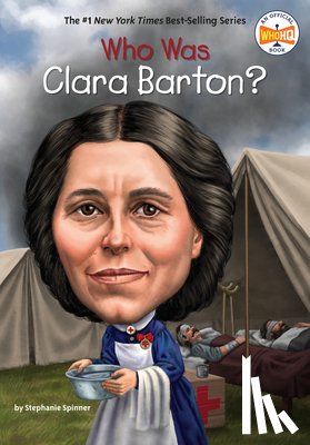 Spinner, Stephanie, Who HQ - Who Was Clara Barton?