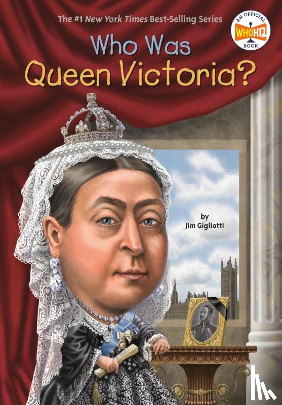 Gigliotti, Jim, Who HQ - Who Was Queen Victoria?