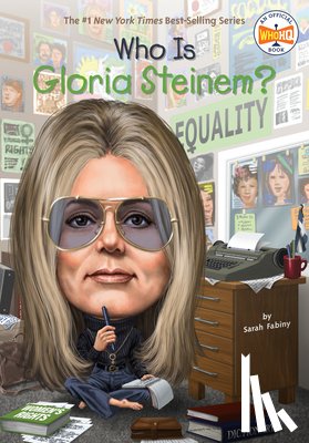 Fabiny, Sarah, Who Hq - Who Is Gloria Steinem?