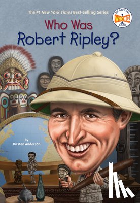 Anderson, Kirsten, Who HQ - Who Was Robert Ripley?